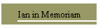 Ian in Memoriam